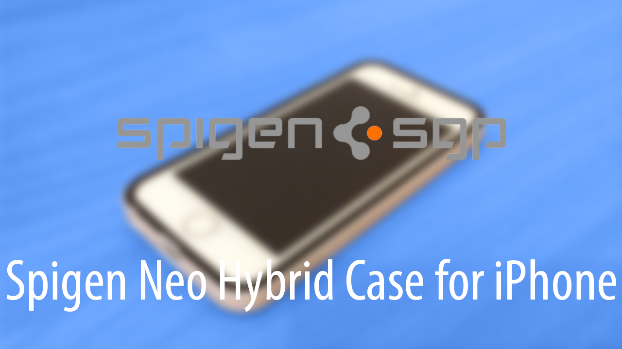 Spigen Neo Hybrid Case Review