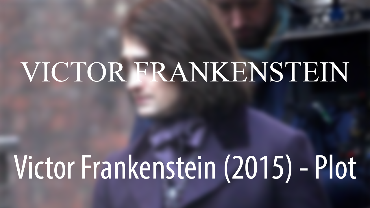 Victor Frankenstein 2015 Plot Daniel Radcliffe James McAvoy